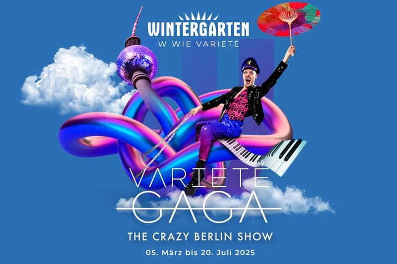 Berlin: “VARIETÉ GAGA” at Wintergarten - Varieté Show - Key highlights you’ll actually care about